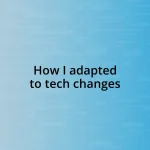 How I adapted to tech changes