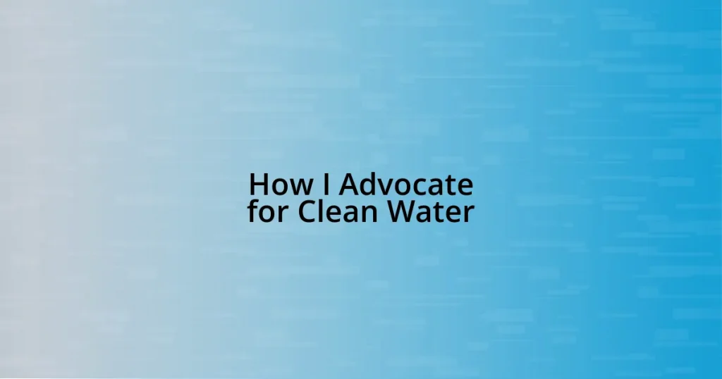 How I Advocate for Clean Water