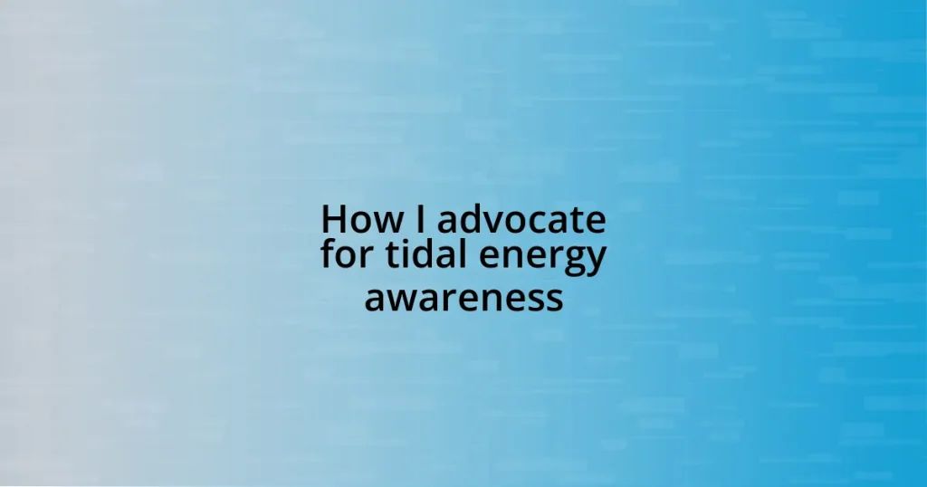 How I advocate for tidal energy awareness