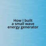 How I built a small wave energy generator