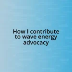 How I contribute to wave energy advocacy