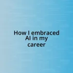 How I embraced AI in my career