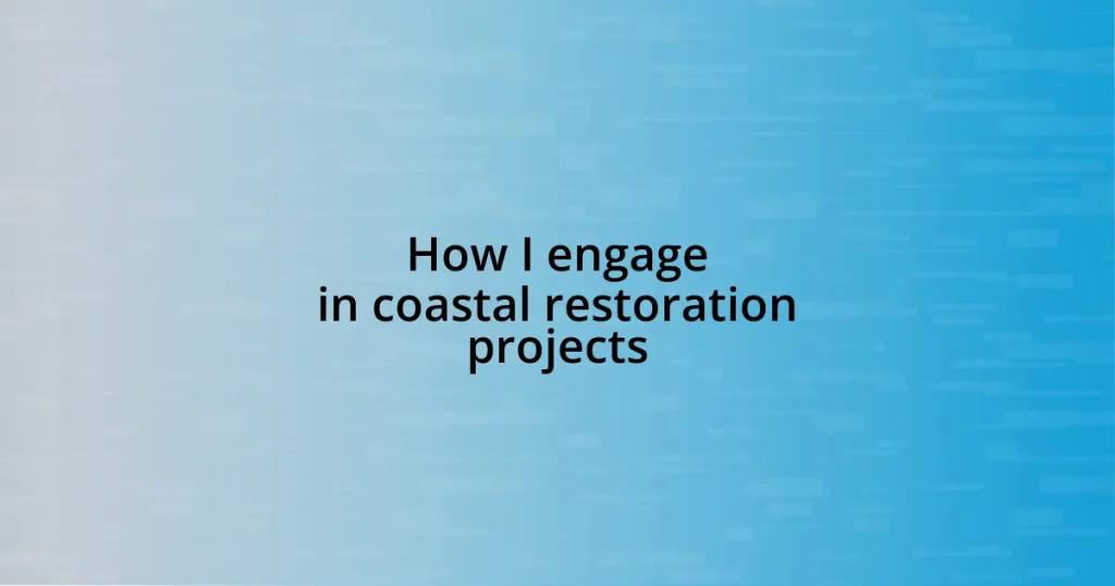 How I engage in coastal restoration projects