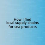 How I find local supply chains for sea products