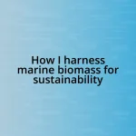 How I harness marine biomass for sustainability