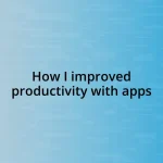 How I improved productivity with apps