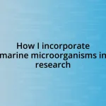 How I incorporate marine microorganisms in research