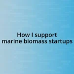 How I support marine biomass startups