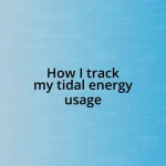 How I track my tidal energy usage