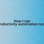 How I use productivity automation tools