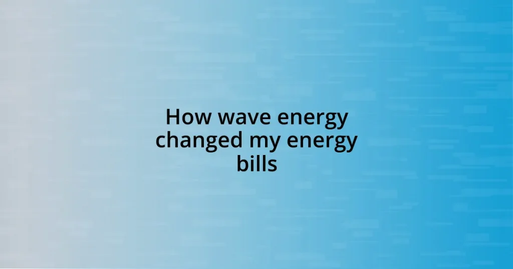 How wave energy changed my energy bills