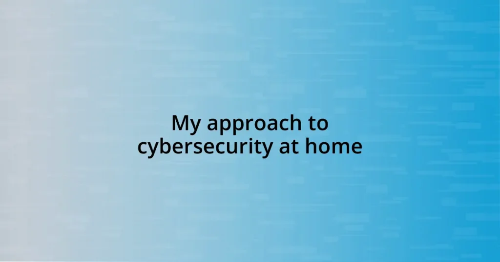 My approach to cybersecurity at home