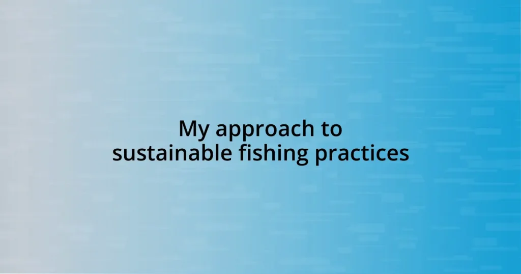 My approach to sustainable fishing practices