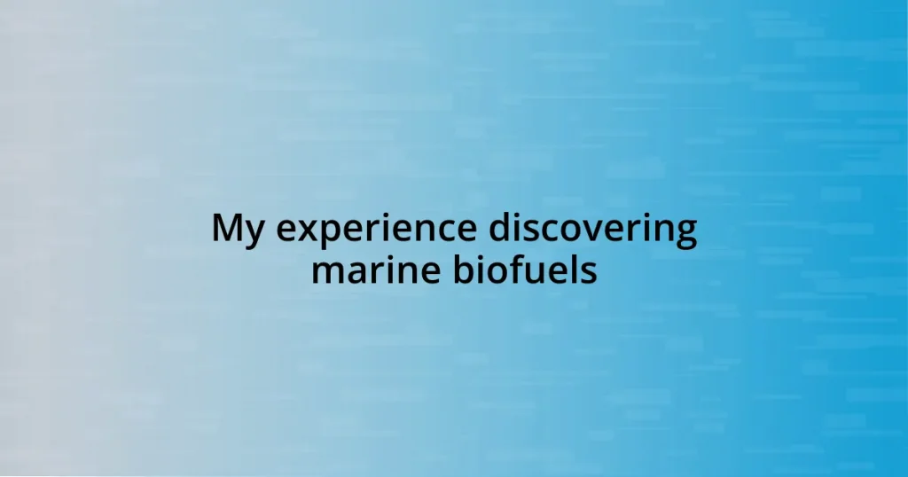 My experience discovering marine biofuels