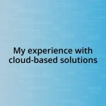 My experience with cloud-based solutions