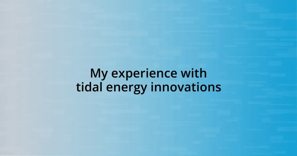 My experience with tidal energy innovations