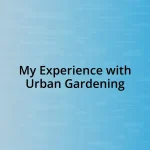 My Experience with Urban Gardening