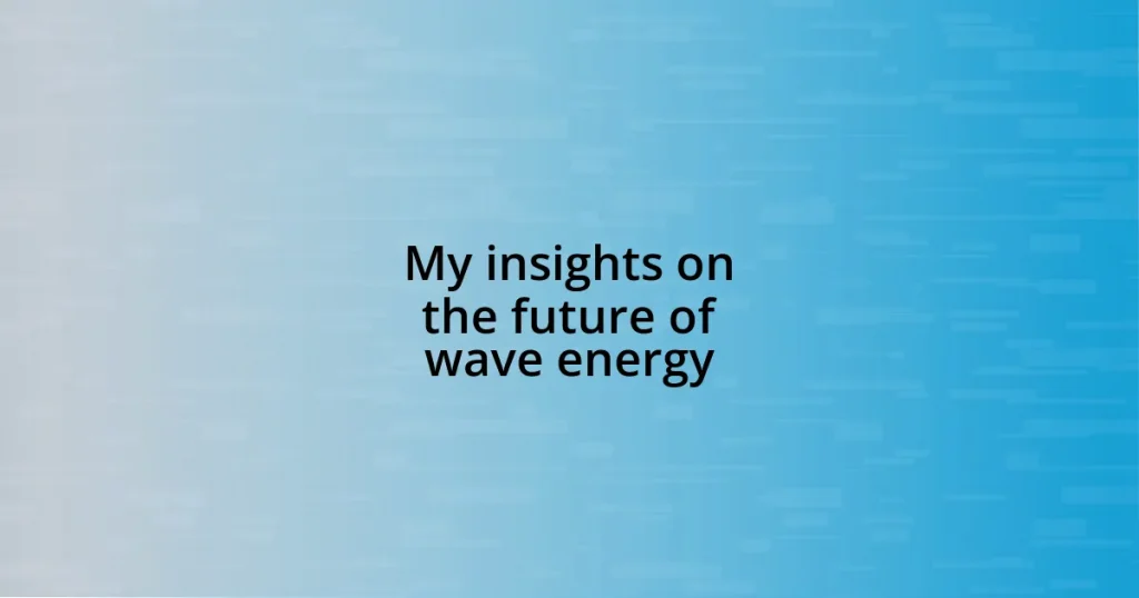 My insights on the future of wave energy