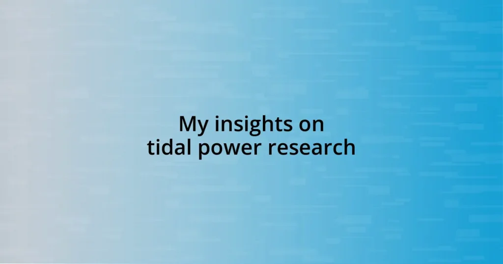 My insights on tidal power research