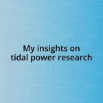 My insights on tidal power research