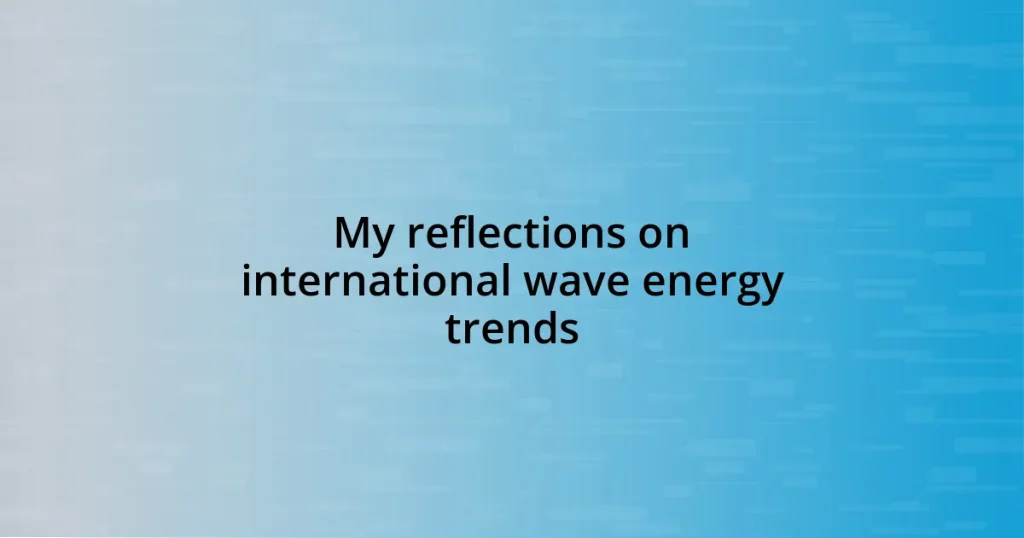 My reflections on international wave energy trends