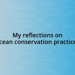 My reflections on ocean conservation practices