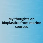 My thoughts on bioplastics from marine sources