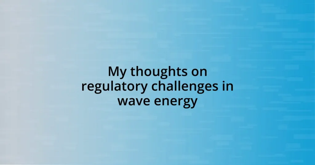 My thoughts on regulatory challenges in wave energy