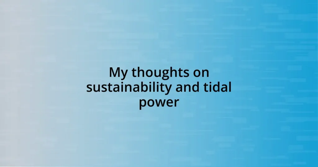 My thoughts on sustainability and tidal power