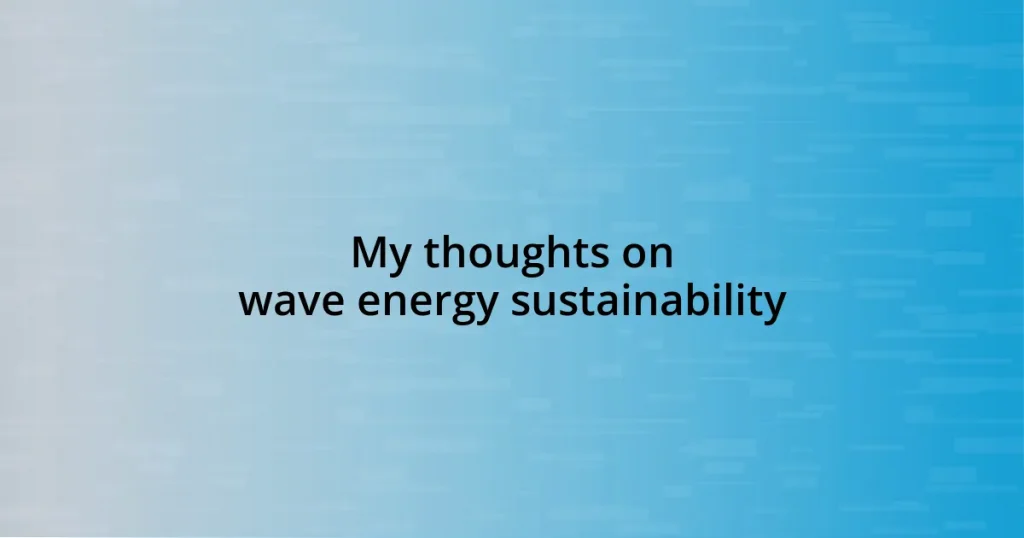 My thoughts on wave energy sustainability