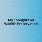 My Thoughts on Wildlife Preservation