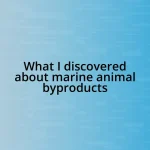 What I discovered about marine animal byproducts