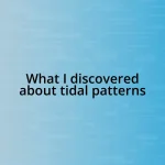 What I discovered about tidal patterns