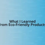 What I Learned from Eco-Friendly Products