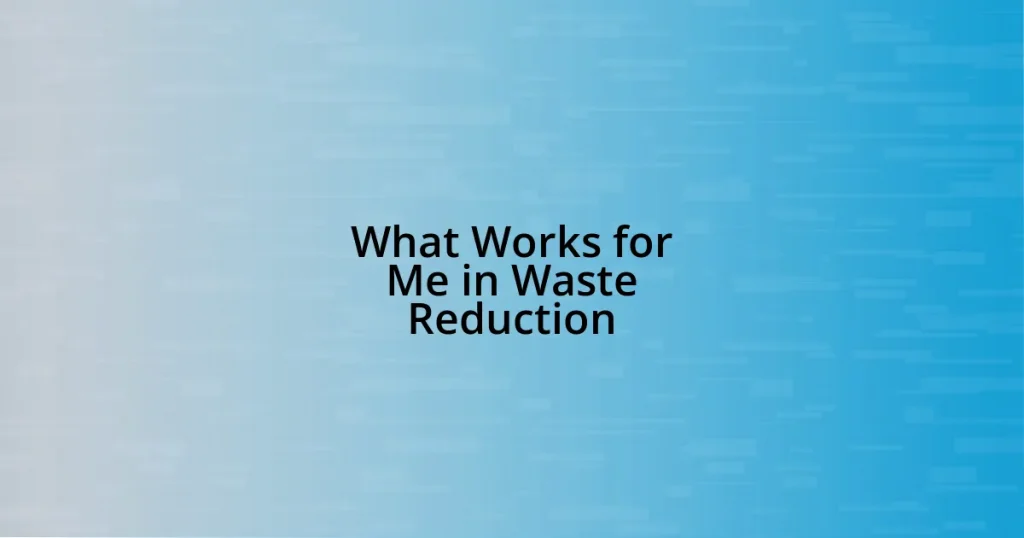 What Works for Me in Waste Reduction