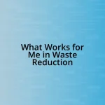 What Works for Me in Waste Reduction