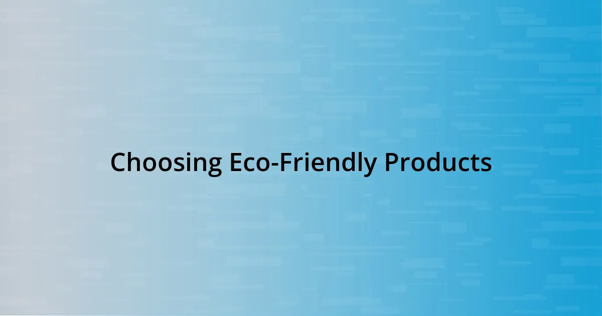 Choosing Eco-Friendly Products