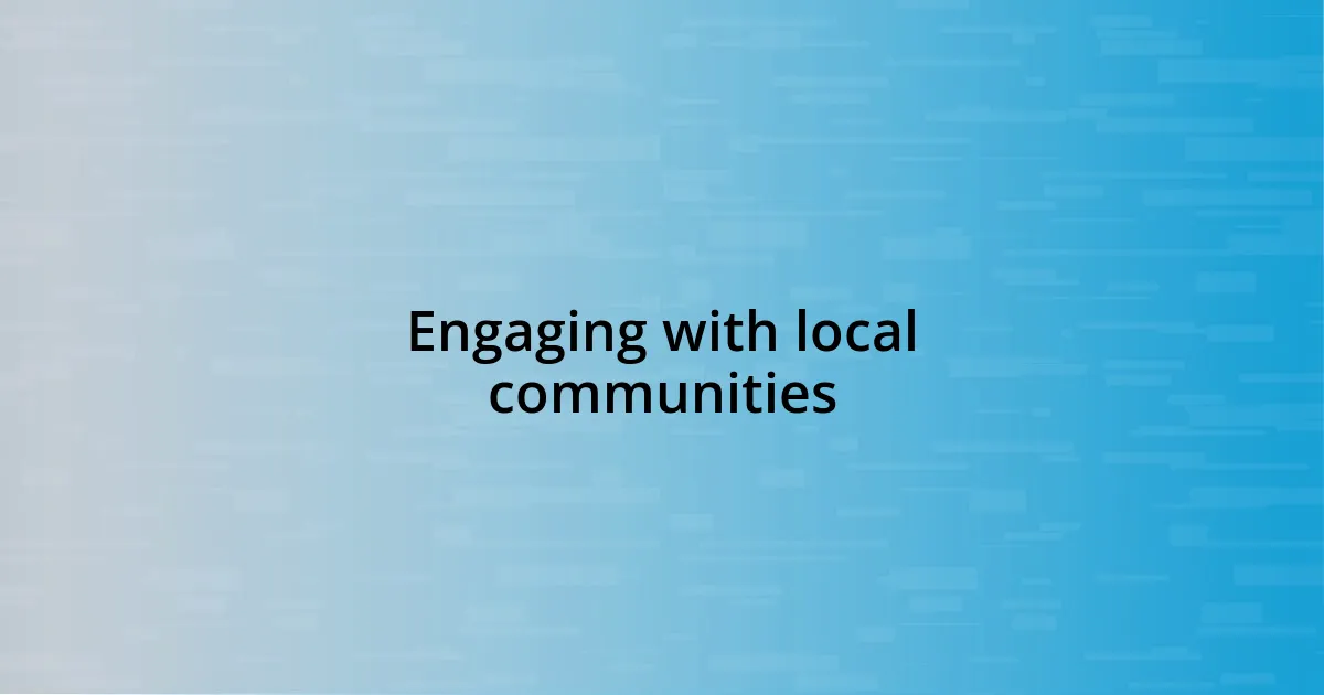 Engaging with local communities