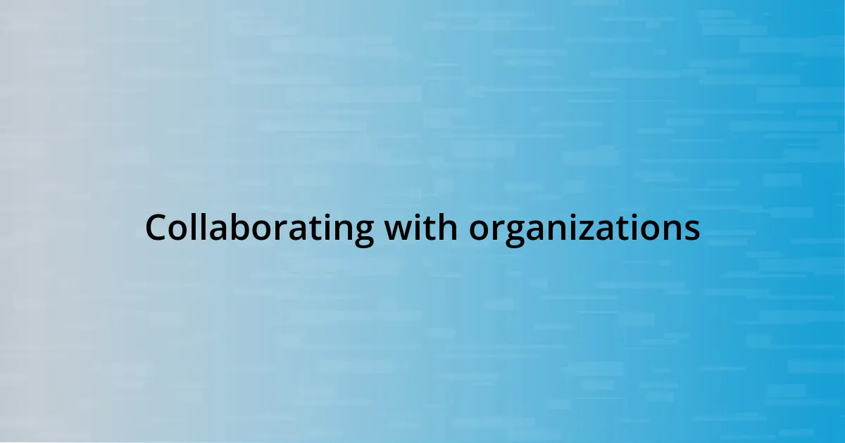 Collaborating with organizations