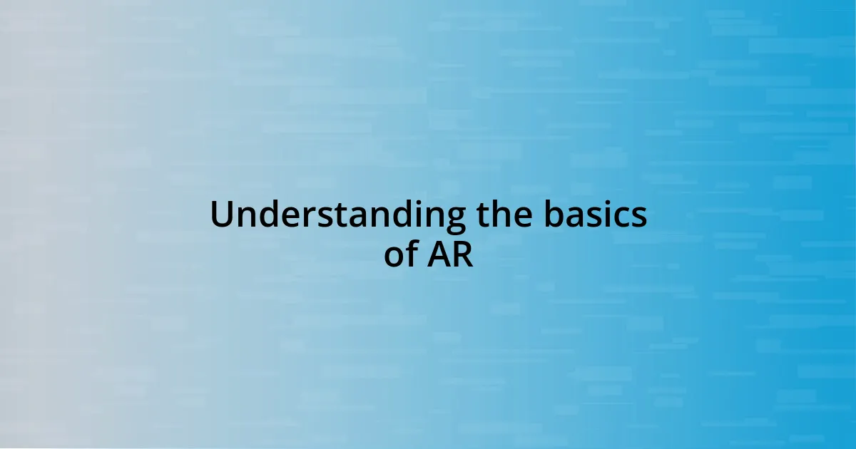 Understanding the basics of AR