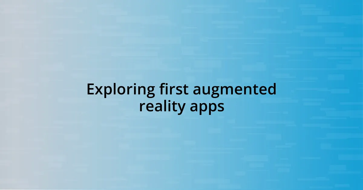 Exploring first augmented reality apps