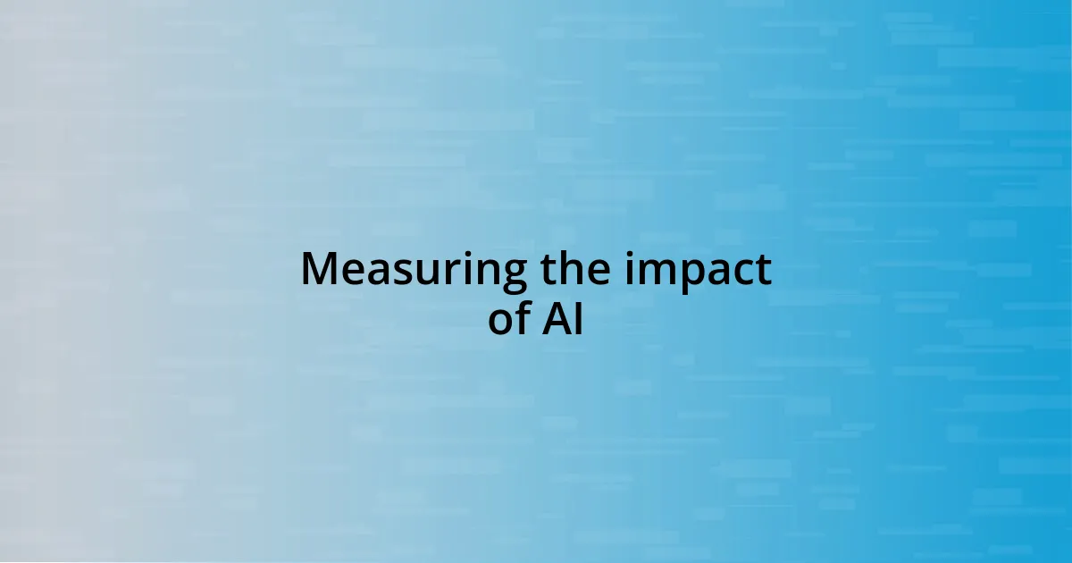 Measuring the impact of AI