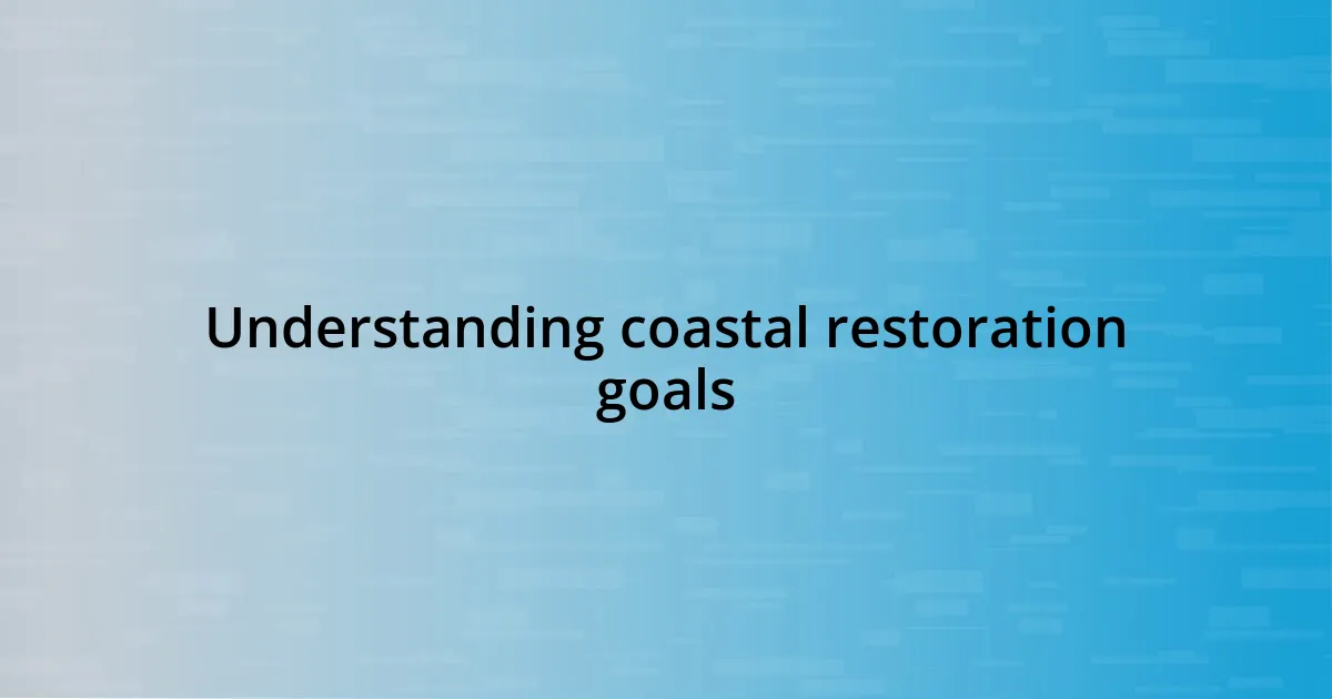 Understanding coastal restoration goals