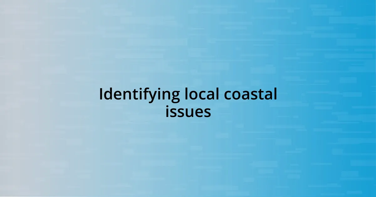 Identifying local coastal issues