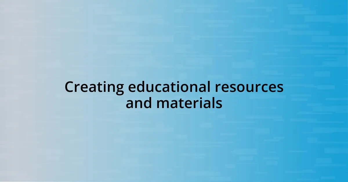 Creating educational resources and materials