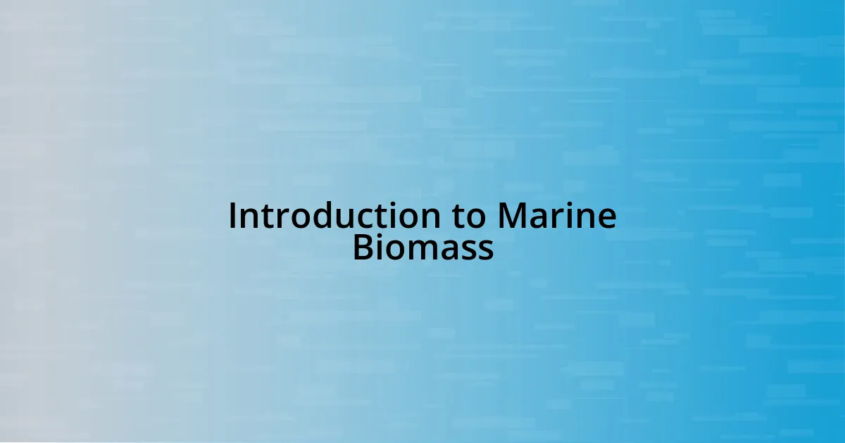 Introduction to Marine Biomass