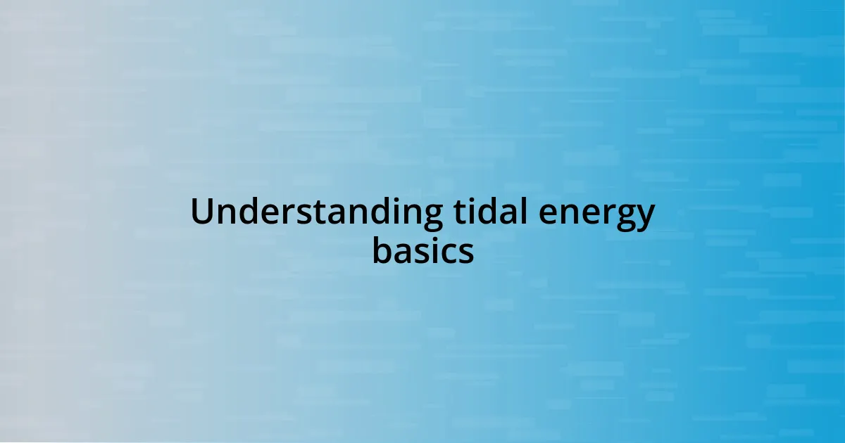 Understanding tidal energy basics