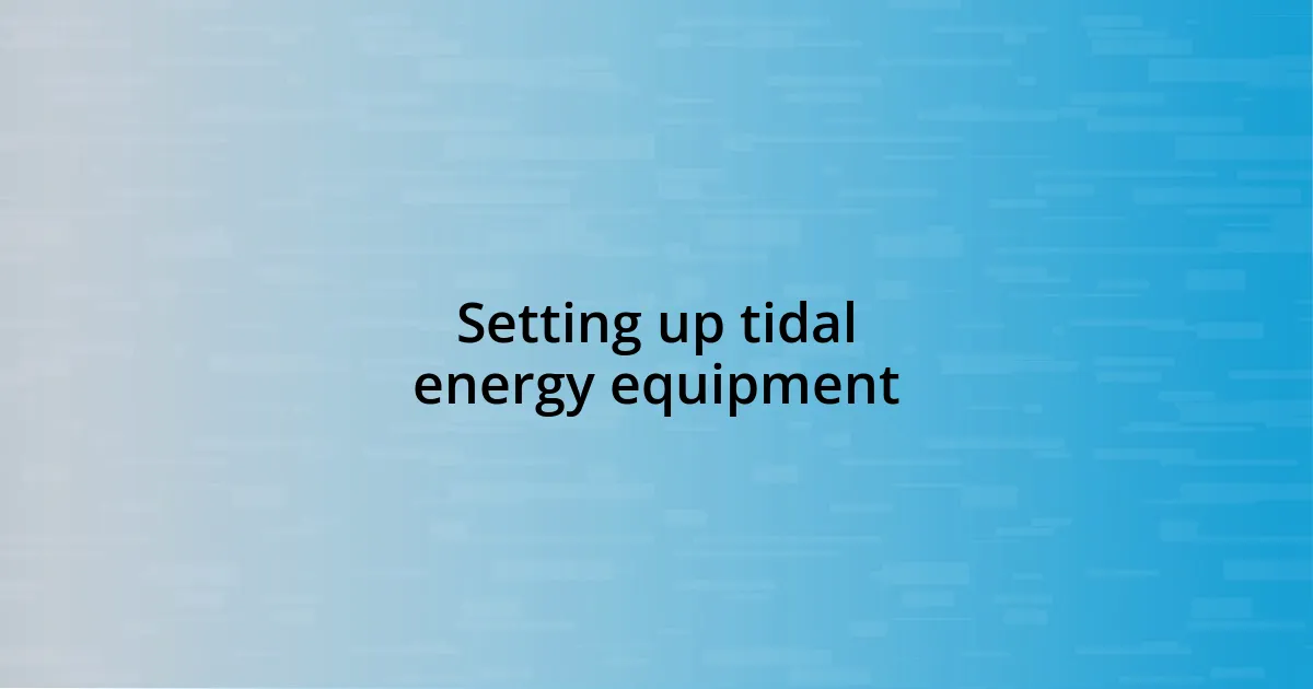 Setting up tidal energy equipment