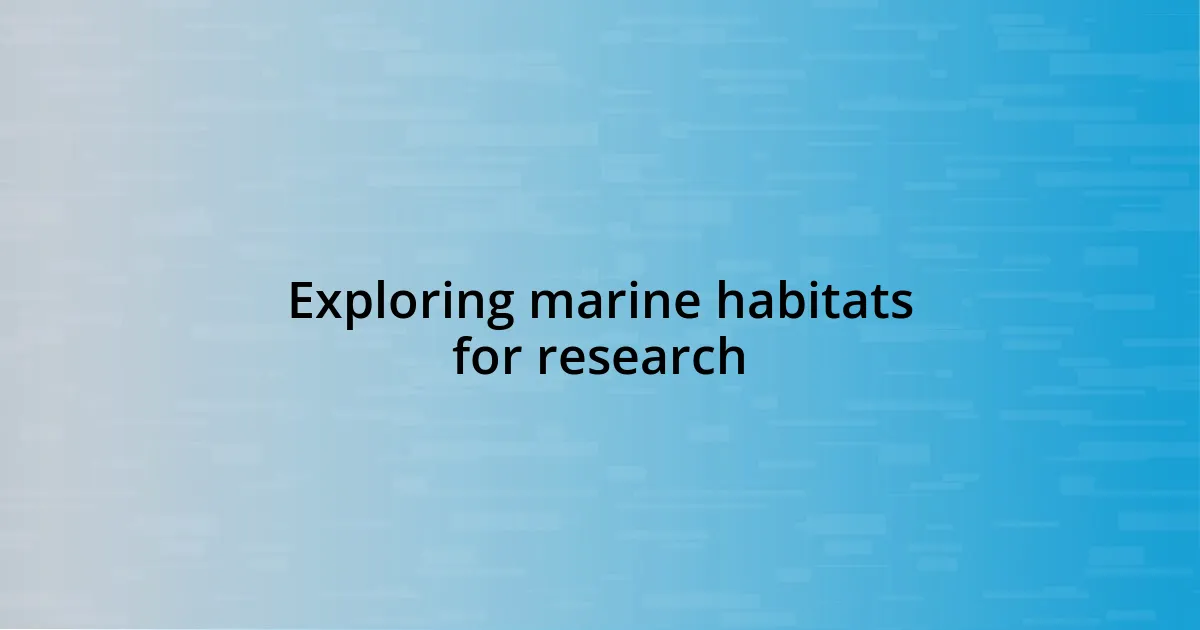 Exploring marine habitats for research