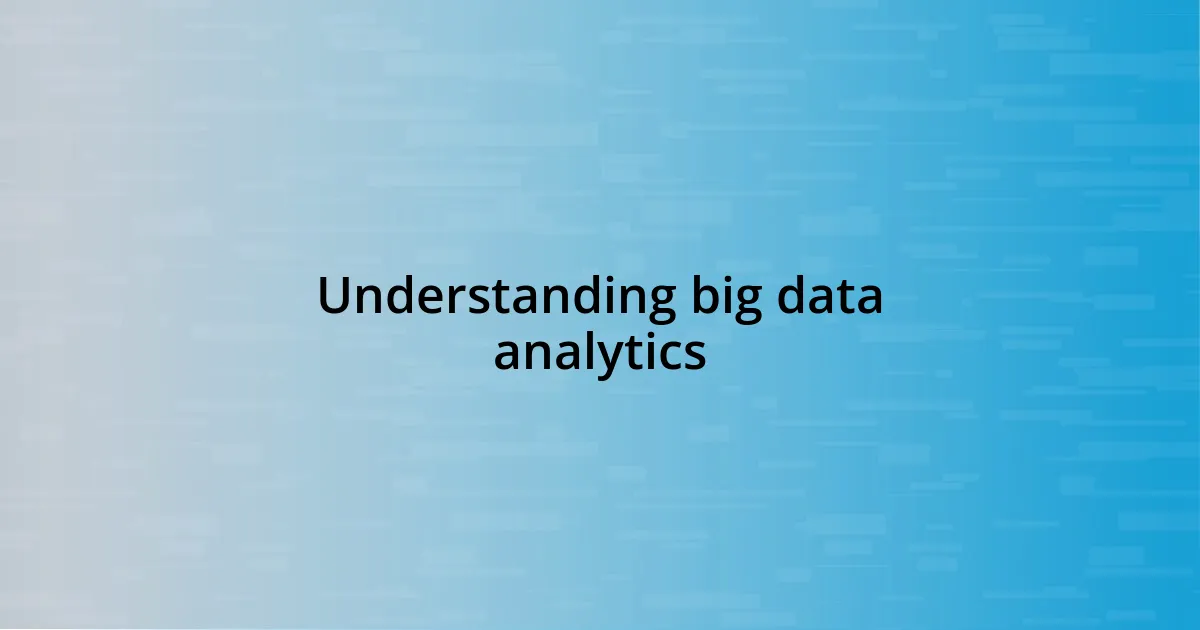 Understanding big data analytics